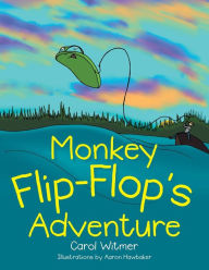 Title: Monkey Flip-Flop's Adventure, Author: Carol Witmer