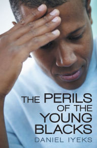 Title: The Perils of the Young Blacks, Author: Daniel Iyeks