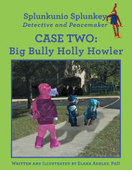 Title: Case Two: Big Bully Holly Howler, Author: Elana Ashley