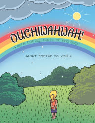 Title: Ouchiwahwah!: A Book for All Sorts of Boo Boos, Author: Janet Foster Colville