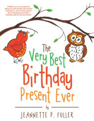 Title: The Very Best Birthday Present Ever, Author: Jeannette Fuller