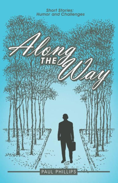 Along the Way: Short Stories: Humor and Challenges