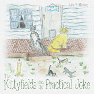 Title: The Kittyfields and the Practical Joke, Author: John P. Nichols