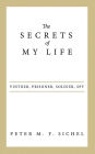 The Secrets of My Life: Vintner, Prisoner, Soldier, Spy