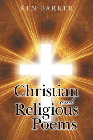 Title: Christian and Religious Poems, Author: Ken Barker