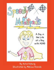 Title: Speedy McFastpants: A Day in the Life of a Boy with ADHD, Author: Katie Kilburg