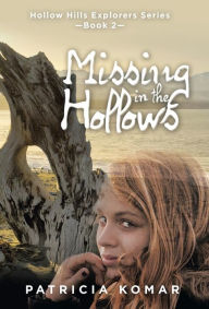 Title: Missing in the Hollows: Hollow Hills Explorers Series-Book 2, Author: Patricia Komar