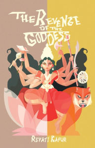 Title: The Revenge of the Goddess, Author: Revati Kapur