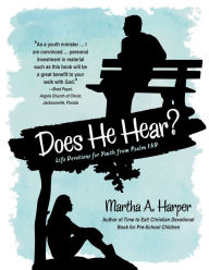 Title: Does He Hear?: Life Devotions for Youth from Psalm 139, Author: Martha A. Harper