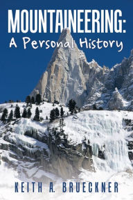 Title: Mountaineering: a Personal History, Author: Keith A. Brueckner