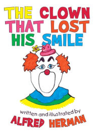 Title: The Clown That Lost His Smile, Author: Alfred Herman