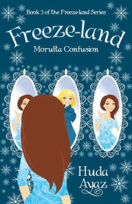 Title: Freeze-Land: Morulta Confusion, Author: Huda Ayaz