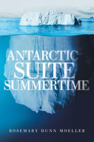 Title: Antarctic Suite Summertime, Author: Rosemary Dunn Moeller
