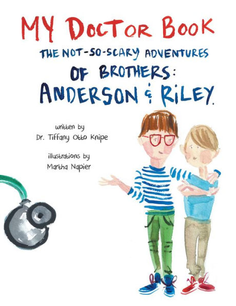 My Doctor Book: The Not-So-Scary Adventures of Brothers: Anderson and Riley