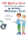 My Doctor Book: The Not-So-Scary Adventures of Brothers: Anderson and Riley