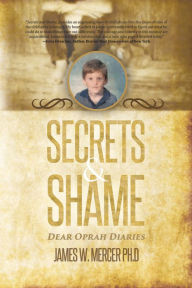 Title: Secrets & Shame: Dear Oprah Diaries, Author: James W. Mercer