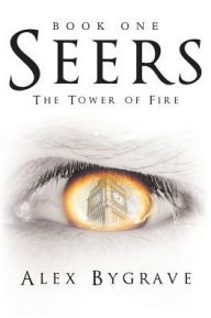 Title: Seers: Book One: The Tower of Fire, Author: Alex Bygrave