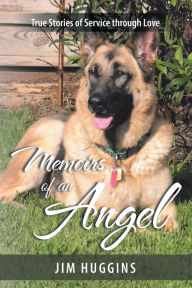 Title: Memoirs of an Angel: True Stories of Service Through Love, Author: Jim Huggins