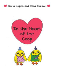 Title: In the Heart of the Coop, Author: Karla Lopez