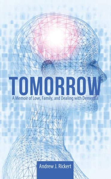 Tomorrow: A Memoir of Love, Family, and Dealing with Dementia