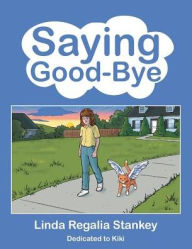 Title: Saying Good-Bye, Author: Linda Regalia Stankey