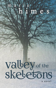 Title: Valley of the Skeletons: A Novel, Author: Marie Himes