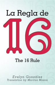 Title: La Regla De 16: The 16 Rule, Author: Evelyn González