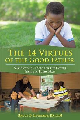 the 14 Virtues of Good Father: Navigational Tools for Father Inside Every Man