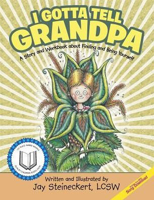 I Gotta Tell Grandpa: A Story and Workbook about Finding Being Yourself