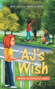 Title: Aj's Wish, Author: Renee Filippucci-Kotz