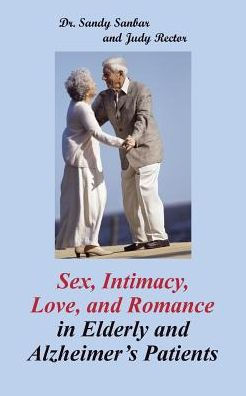 Sex, Intimacy, Love, and Romance Elderly Alzheimer's Patients