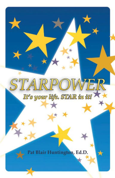 Starpower: It'S Your Life. Star in It!