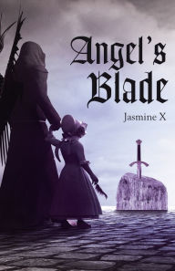 Title: Angel'S Blade, Author: Jasmine X