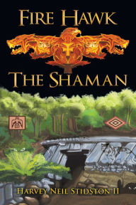 Title: Fire Hawk: The Shaman, Author: Johnnyrook