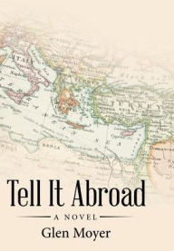 Title: Tell It Abroad, Author: Glen Moyer