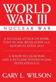 Title: World War III: Nuclear War, Author: Gary L Wilson