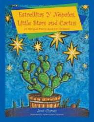 Title: Estrellitas Y Nopales, Little Stars and Cactus: (A Bilingual Poetry Book for Children), Author: José Chavez