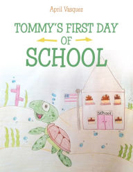 Title: Tommy's First Day of School, Author: April Vasquez