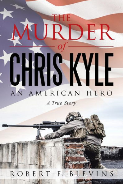 The Murder of Chris Kyle: An American Hero