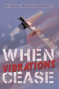 Title: When Vibrations Cease, Author: Jerry Maxwell Rowe