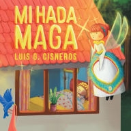 Title: Mi Hada Maga, Author: Luis G. Cisneros