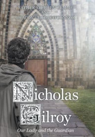 Title: Nicholas Gilroy: Our Lady and the Guardian, Author: Father Stephen Gemme