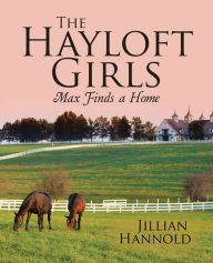 Title: The Hayloft Girls: Max Finds a Home, Author: Jillian Hannold