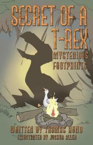 Title: Secret of a T-Rex: Mysterious Footprints, Author: Thomas Hund