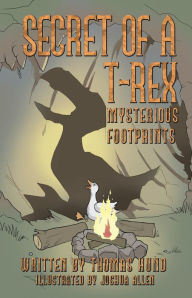 Title: Secret of a T-Rex: Mysterious Footprints, Author: Thomas Hund