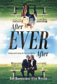 Title: After Ever After: Finding and Keeping the Love of a Lifetime, Author: Tom Boomershine
