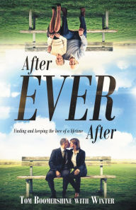 Title: After Ever After: Finding and Keeping the Love of a Lifetime, Author: Tom Boomershine