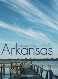 Title: Horseshoe Lake, Arkansas, Author: Bob Laster