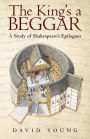 The King's a Beggar: A Study of Shakespeare's Epilogues