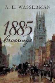 Title: 1885 Crossings (The Langsford Series), Author: A E Wasserman